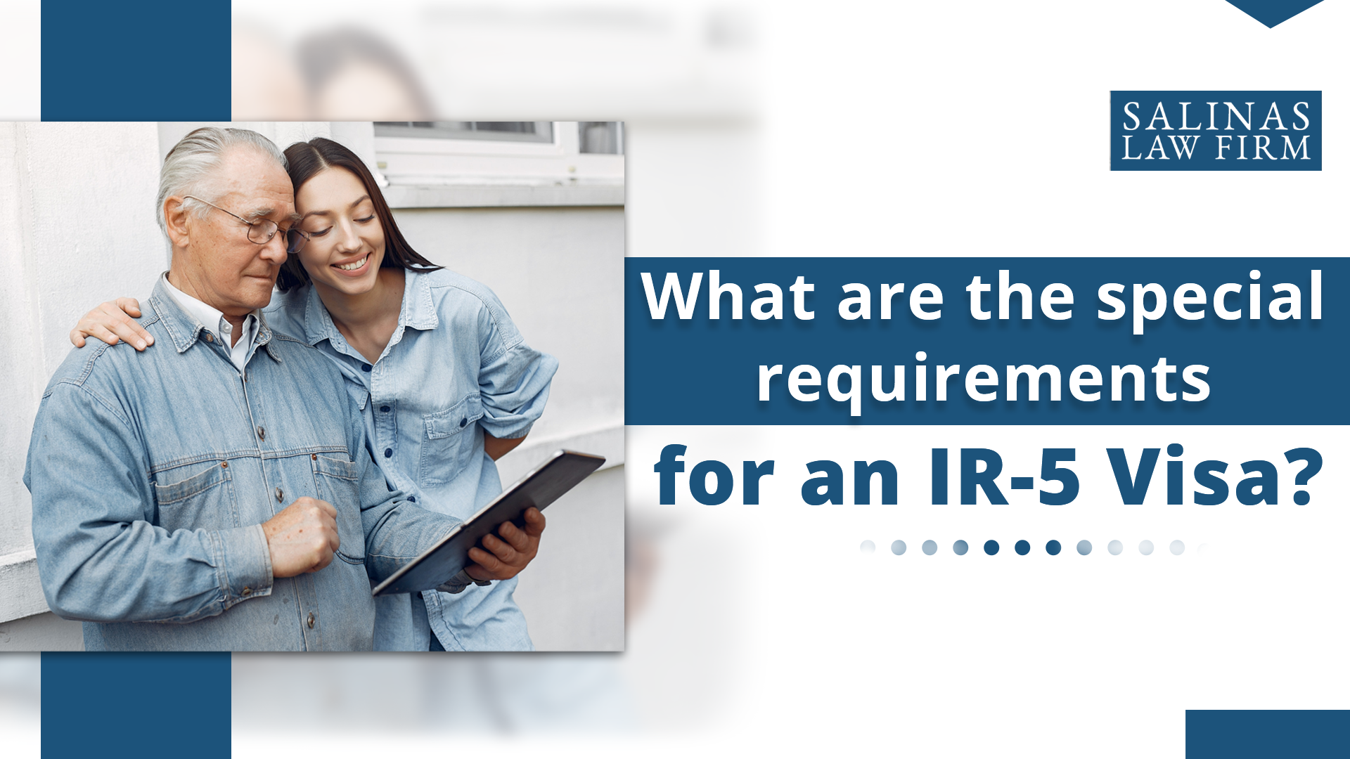 What are the special requirements for an IR5 Visa? Salinas Law Firm